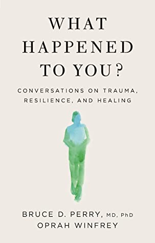 What Happened to You by Bruce D. Perry