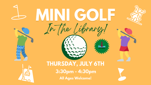 Mini Golf Thursday, juyly 6th 3:30pm-4:30pm