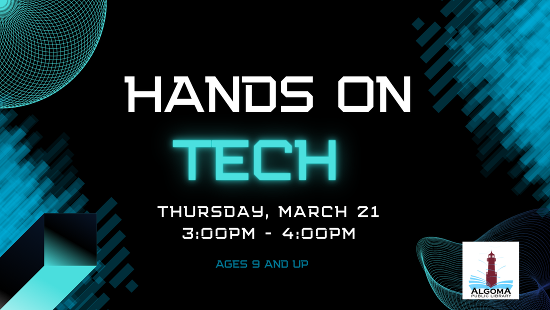 Hands on Tech. Thursday, March 21 from 3pm-4pm